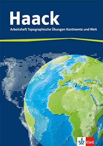 Der Haack Weltatlas. Arbeitsheft Topographische Übungen Kontinente und Welt: Arbeitsheft mit Weltführerschein Klasse 5-9
